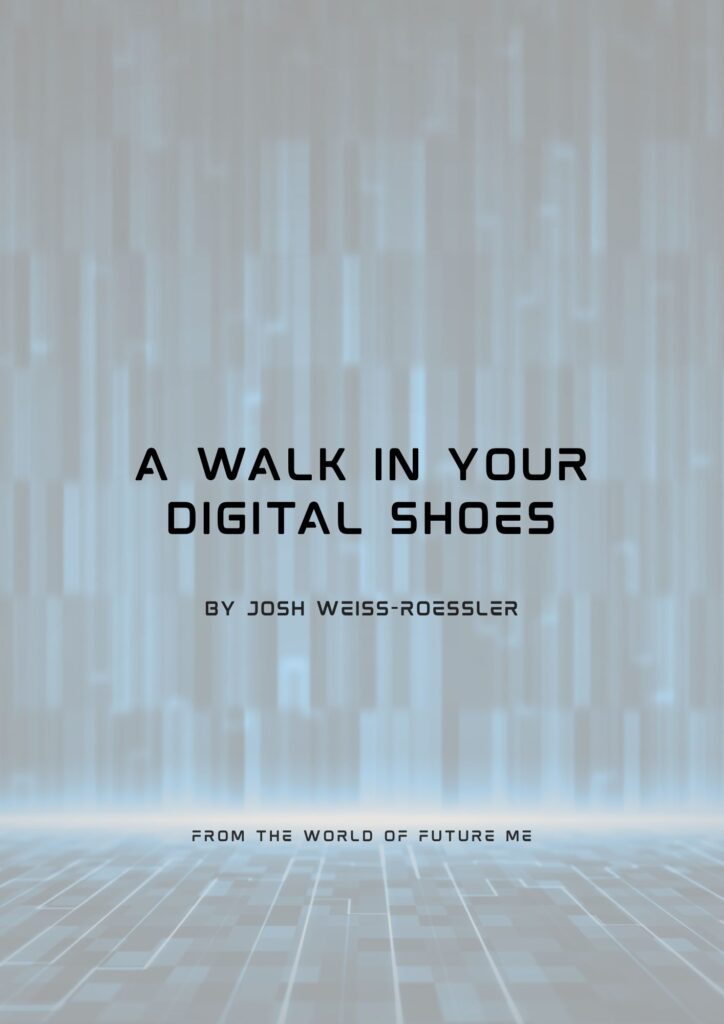 Cover for "A Walk in Your Digital Shoes," a short story from the world of Future Me, featuring an atmospheric blue computerized/digitized background.
