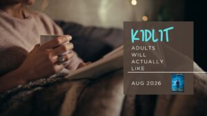 KidLit Adults Will Actually Like banner for August of 2026, featuring a thumbnail cover of the book The Escapers and a woman curled up reading a book.