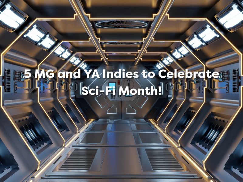 You are currently viewing November Is Science Fiction Month! Celebrate with These 5 Indie Middle Grade and YA Reads
